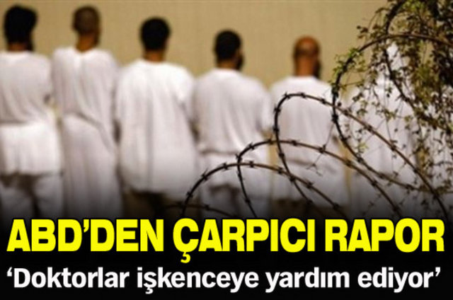 ABD'de hazırlanan bağımsız bir raporda, orduya bağlı çalışan doktor ve hemşirelerin - terör zanlılarına karşı kötü muameleye ortaklık ettiği öne sürüldü. Rapor, "işkence - ve zalim, insanlık dışı ve küçük düşürücü muameleye" sağlık görevlilerinin yardım ve - iştirak ettiğini vurguluyor.