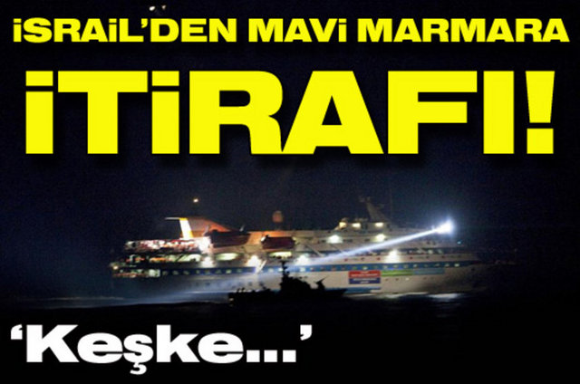 Mavi Marmara gemisine düzenlenen saldırı sırasında İsrail Askeri İstihbarat Başkanı - olan Amos Yadlin, "Mavi Marmara'da yaşananlar büyük hataydı. İki tarafta da hatalar - vardı. Keşke olanlar hiç yaşanmasaydı" dedi.