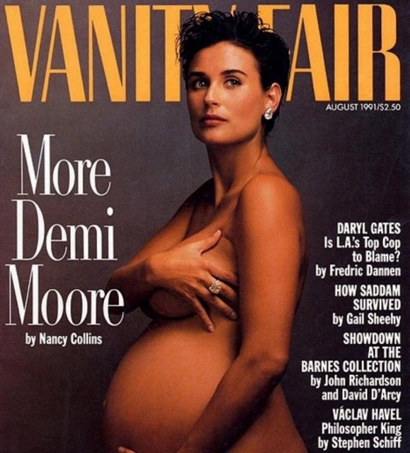 Vanity Fair: Ağustos 1991 - Hollywood'un ünlü fotoğrafçısı Annie Leibowitz, yedi aylık hamile Demi Moore'u çırılçıplak haliyle çekti. Moore 3 kez Vanity Fair'a kapak oldu ve ikisinde üzerinde hiç kıyafet yoktu.