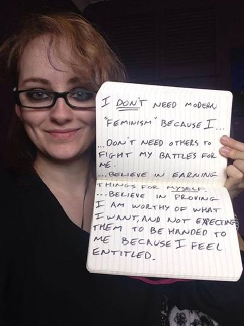 "Feminizme ihtiyacım yok çünkü haklarımı kendim savunabilirim. Benim haklarım için başkalarının savaşmasına gerek yok"