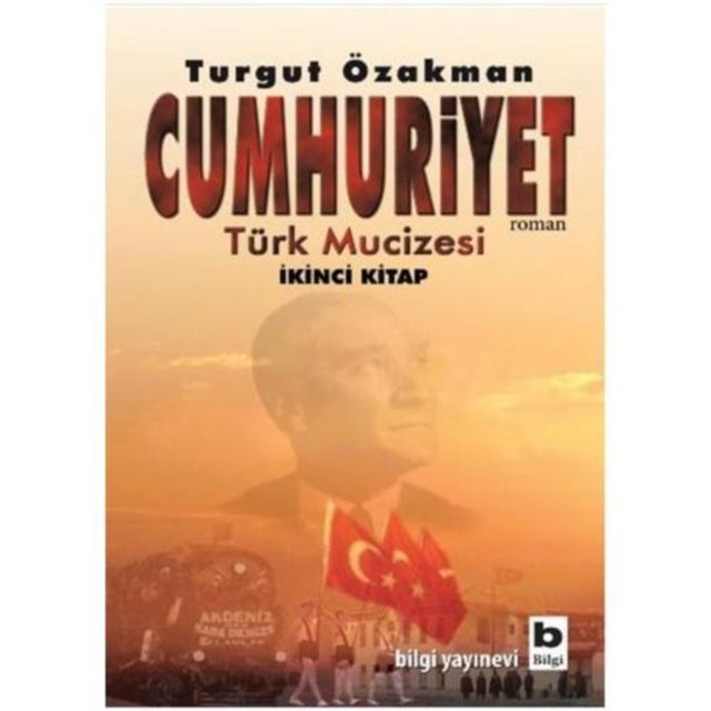 Cumhuriyet - 2. Kitap, Türk Mucizesi - Turgut Özakman, Bilgi Yayınevi