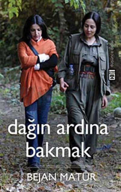 Dağın Ardına Bakmak - Bejan Matur, Timaş Yayınları