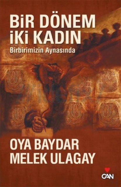 Bir Dönem İki Kadın - Melek Ulagay, Oya Baydar, Can Yayınları