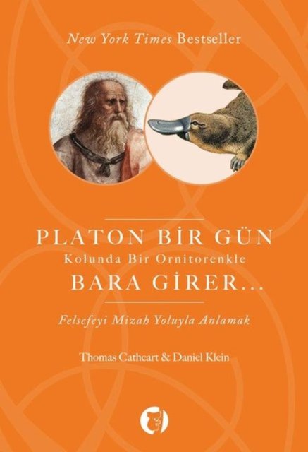 Platon Bir Gün Kolunda Bir Ornitorenkle Bara Girer…- Daniel Klein, Thomas Cathert - Aylak Kitap