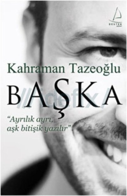 Başka ''Ayrılık Ayrı, Aşk Bitişik Yazılır'' - Kahraman Tazeoğlu, Destek Yayınları
