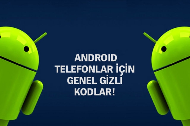 Android telefonların gizli kodları! -
