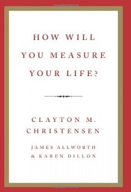 How Will You Measure Your Life?-Clayton Christensen