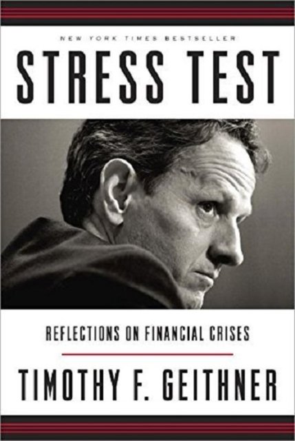 Stress Test: Reflections on Financial CrisesYazar: Tim Geithner