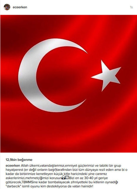 ECE ERKEN - Allah ülkemi,vatandaşlarımızı,emniyet güçlerimizi ve tabiiki bir grup hayalperest (er değil onların başı!)tarafından bizi tüm dünyaya rezil eden ama bi o kadar da birbirimize kenetleyen küçük kitle haricindeki yine canımız askerlerimizi,mehmetçiğimizi korusun. Bizi en az 30-40 yıl geriye götürecek,TBMMSine kadar bombalayacak zihniyetteki bu kitlenin oynadığı "darbecik" isimli oyunu kim destekliyorsa da vatan hainidir!