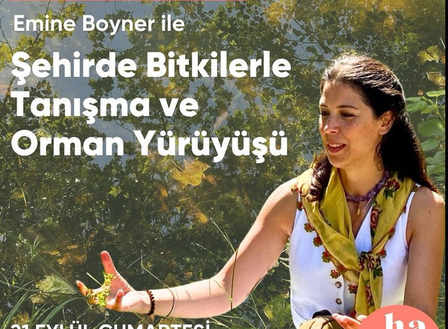 DOĞAL YAŞAMI ÇOK SEVEN EMİNE BOYNER, 21 EYLÜL'DE İSTANBUL BEYKOZ'DA ORMAN YÜRÜYÜŞÜNE ÇIKACAK