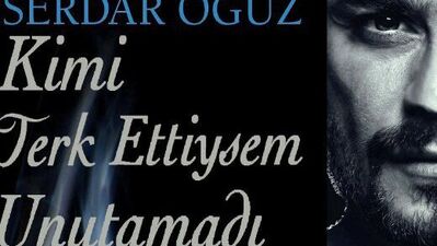 Serdar Oğuz'un "Kimi Terk Ettiysem Unutamadı" adlı kitabı çıktı...