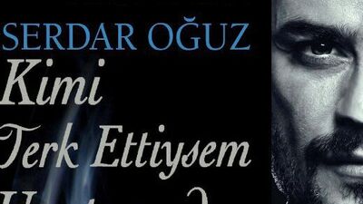 Serdar Oğuz'un "Kimi Terk Ettiysem Unutamadı" adlı kitabı çıktı...