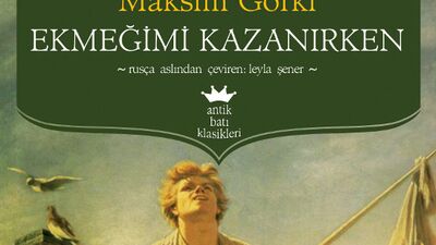 Maksim Gorki'den "Ekmeğimi kazanırken"