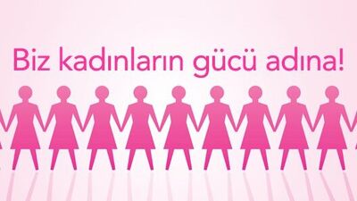 Biz kadınların gücü adına!
