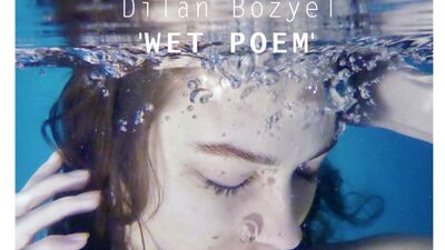 Wet Poem by Dilan Bozyel sergisi
