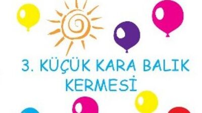 Küçük Kara Balık Kermesi'ne davetlisiniz