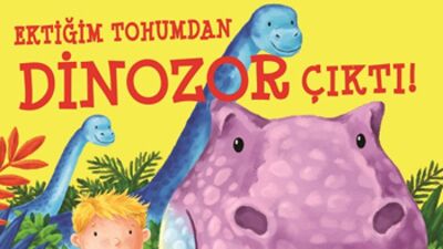 Ektiğim Tohumdan Dinozor Çıktı