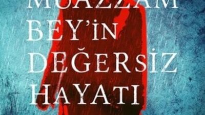Muazzam Bey'in Değersiz Hayatı