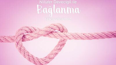 Nilüfer Devecigil &quot;Bağlanmalarımız&quot; semineri