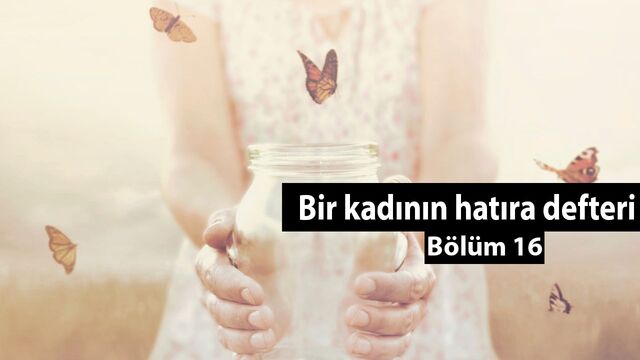 İsteğim, ruhumun kelebek gibi hafiflemesi