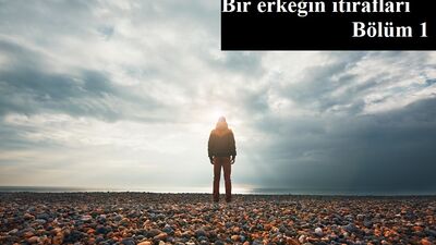 Bir erkeğin itirafları -1