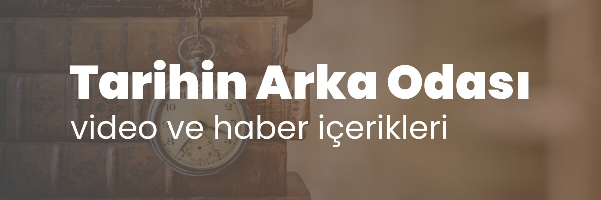 Tarihin arka odası video ve haber içerikleri