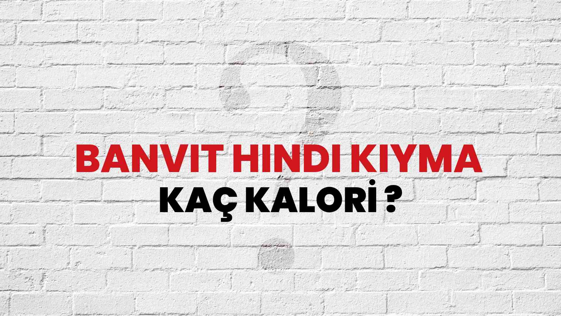 Banvit Hindi Kıyma Kaç Kalori? Banvit Hindi Kıyma Kalori Miktarı ve Besin Değeri