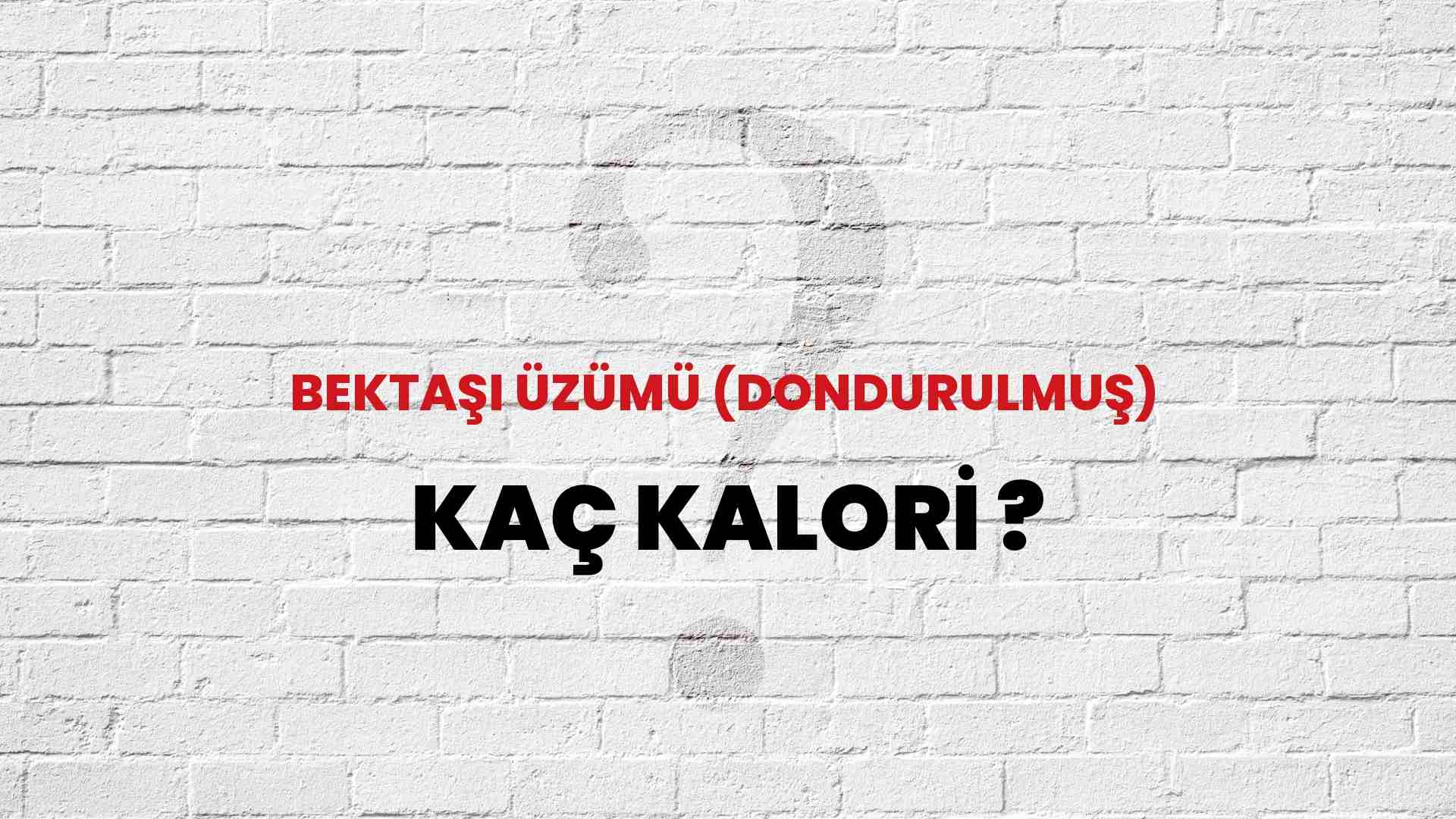Bektaşi Üzümü (Dondurulmuş) Kaç Kalori? Bektaşi Üzümü (Dondurulmuş) Kalori Miktarı ve Besin Değeri