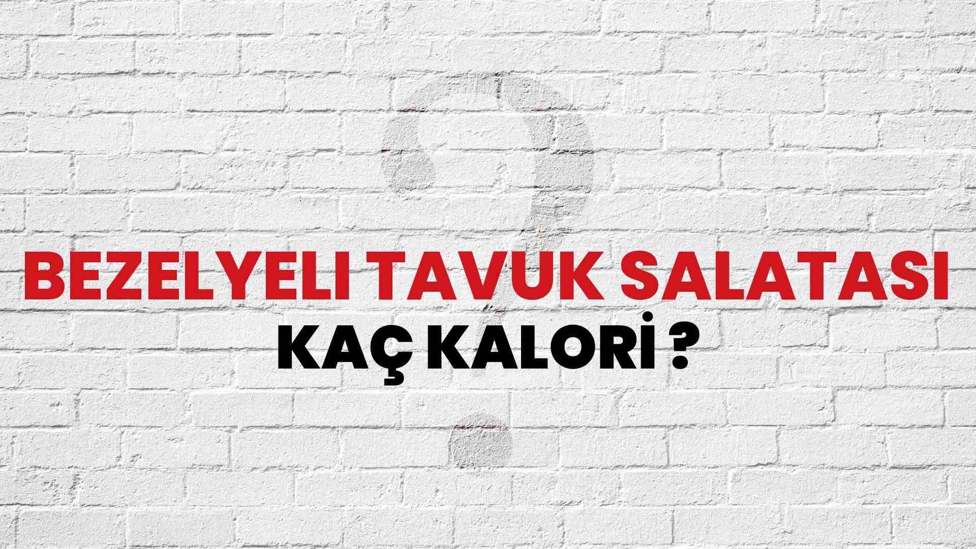 Bezelyeli Tavuk Salatası Kaç Kalori? Bezelyeli Tavuk Salatası Kalori Miktarı ve Besin Değeri