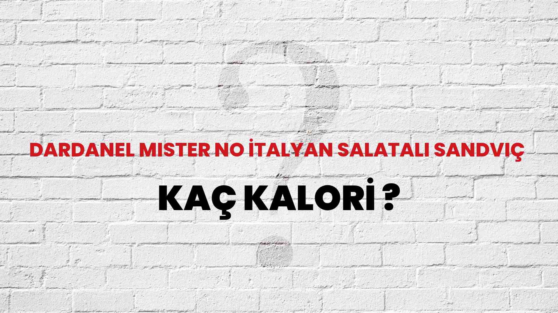 Dardanel Mister No İtalyan Salatalı Sandviç Kaç Kalori? Dardanel Mister No İtalyan Salatalı Sandviç Kalori Miktarı ve Besin Değeri
