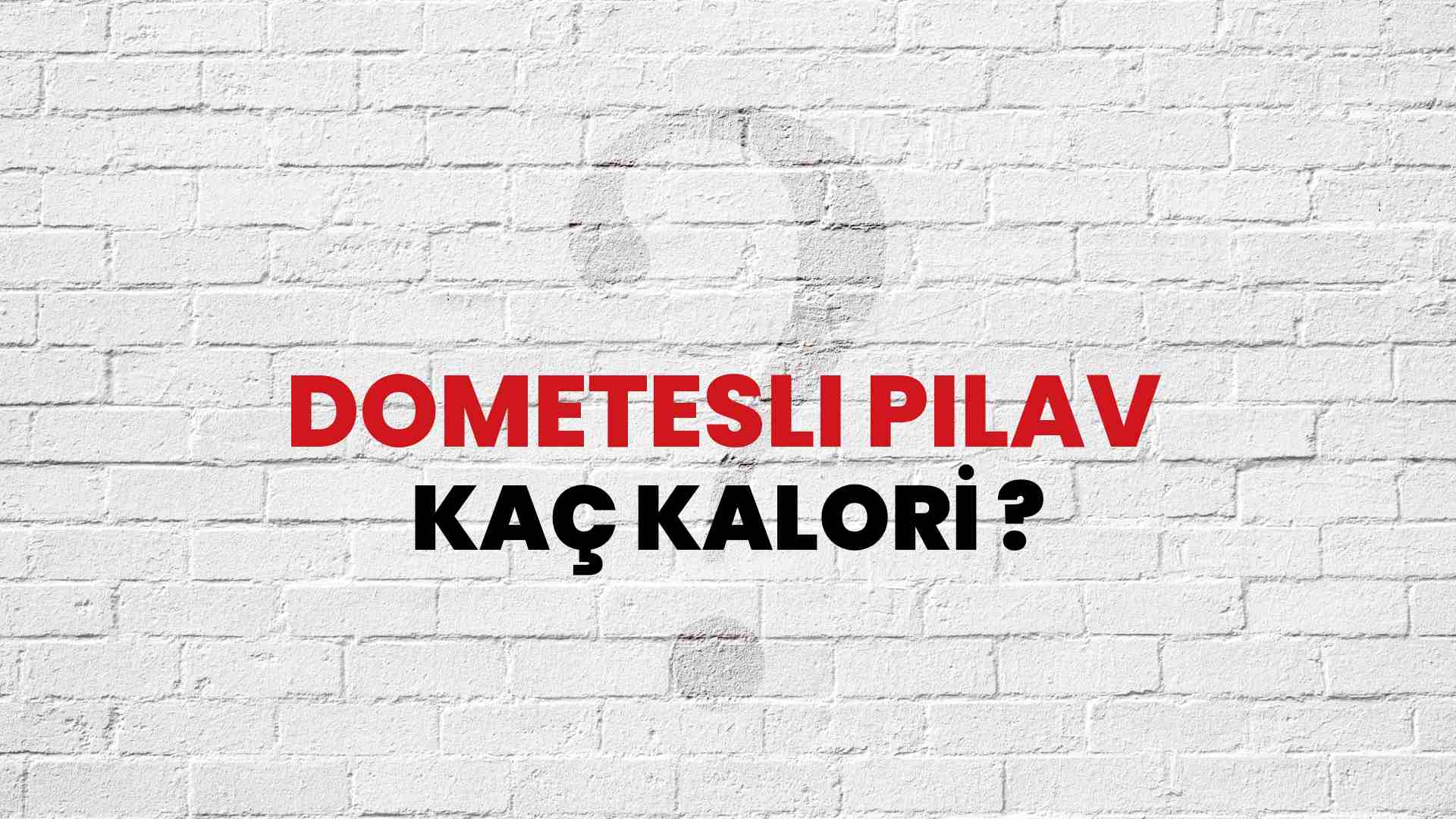 Dometesli Pilav Kaç Kalori? Dometesli Pilav Kalori Miktarı ve Besin Değeri