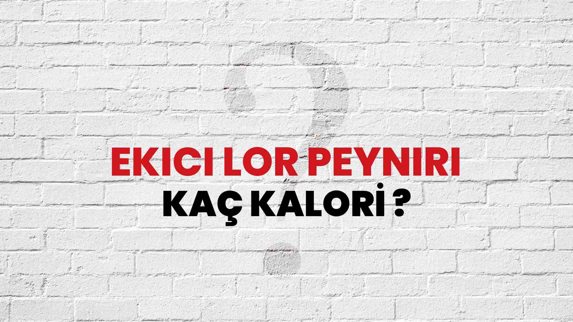 Ekici Lor Peyniri Kaç Kalori? Ekici Lor Peyniri Kalori Miktarı ve Besin Değeri