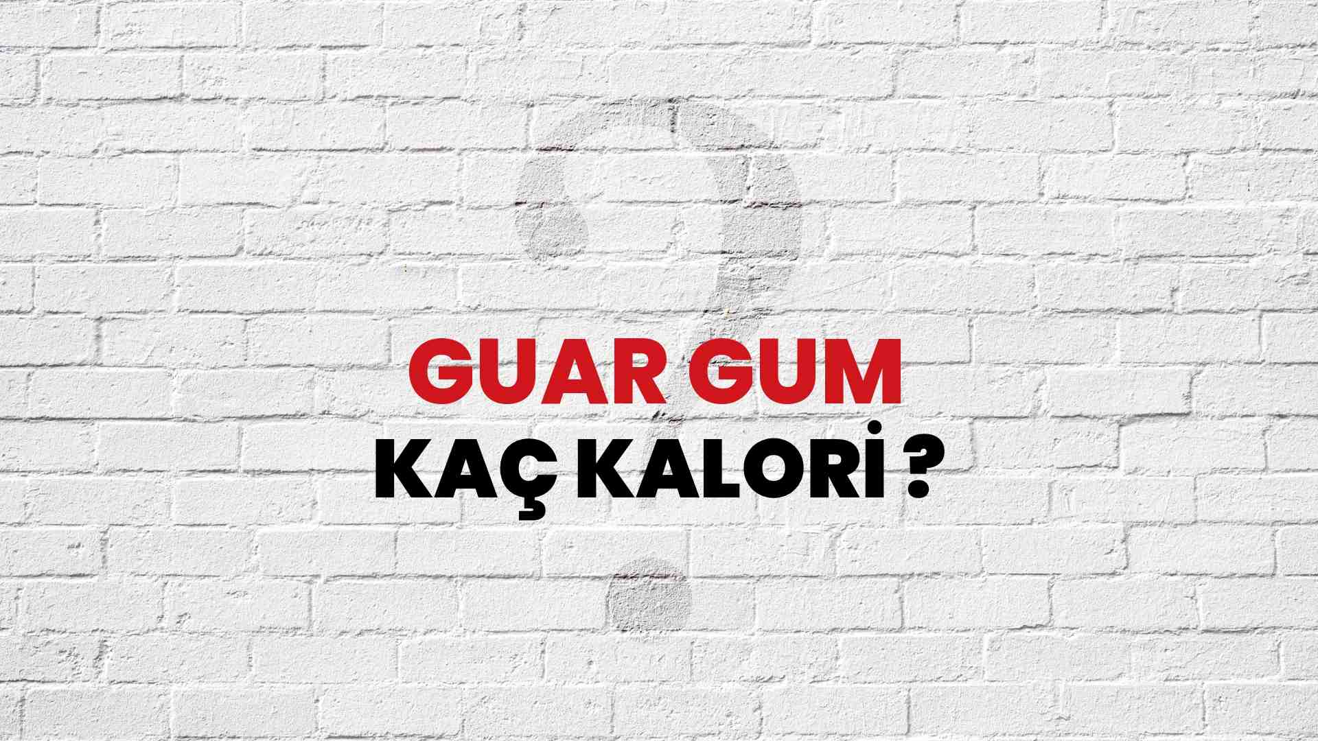 guar-gum-ka-kalori-guar-gum-kalori-miktar-ve-besin-de-eri