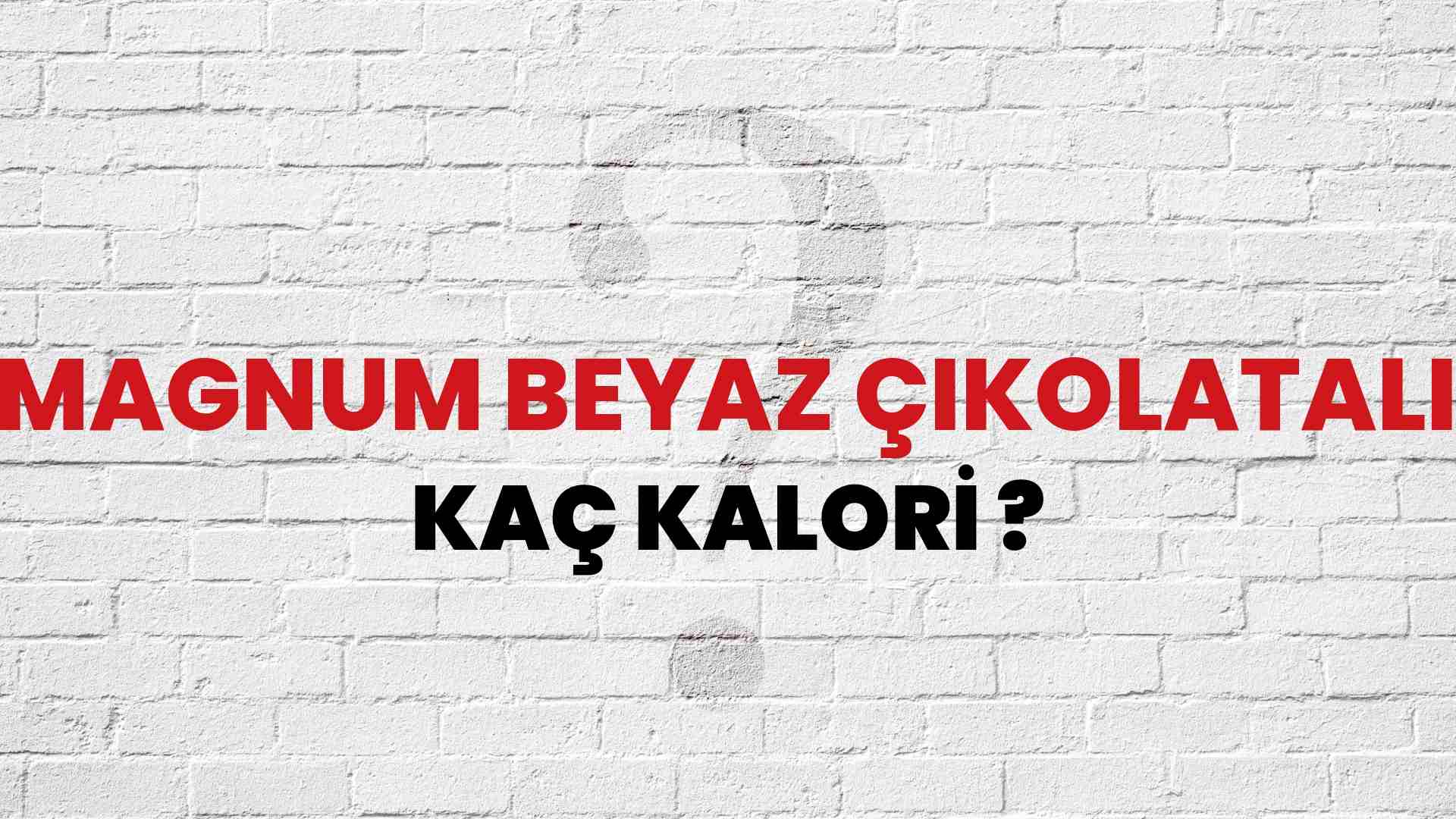 Magnum Beyaz Çikolatalı Kaç Kalori? Magnum Beyaz Çikolatalı Kalori Miktarı ve Besin Değeri