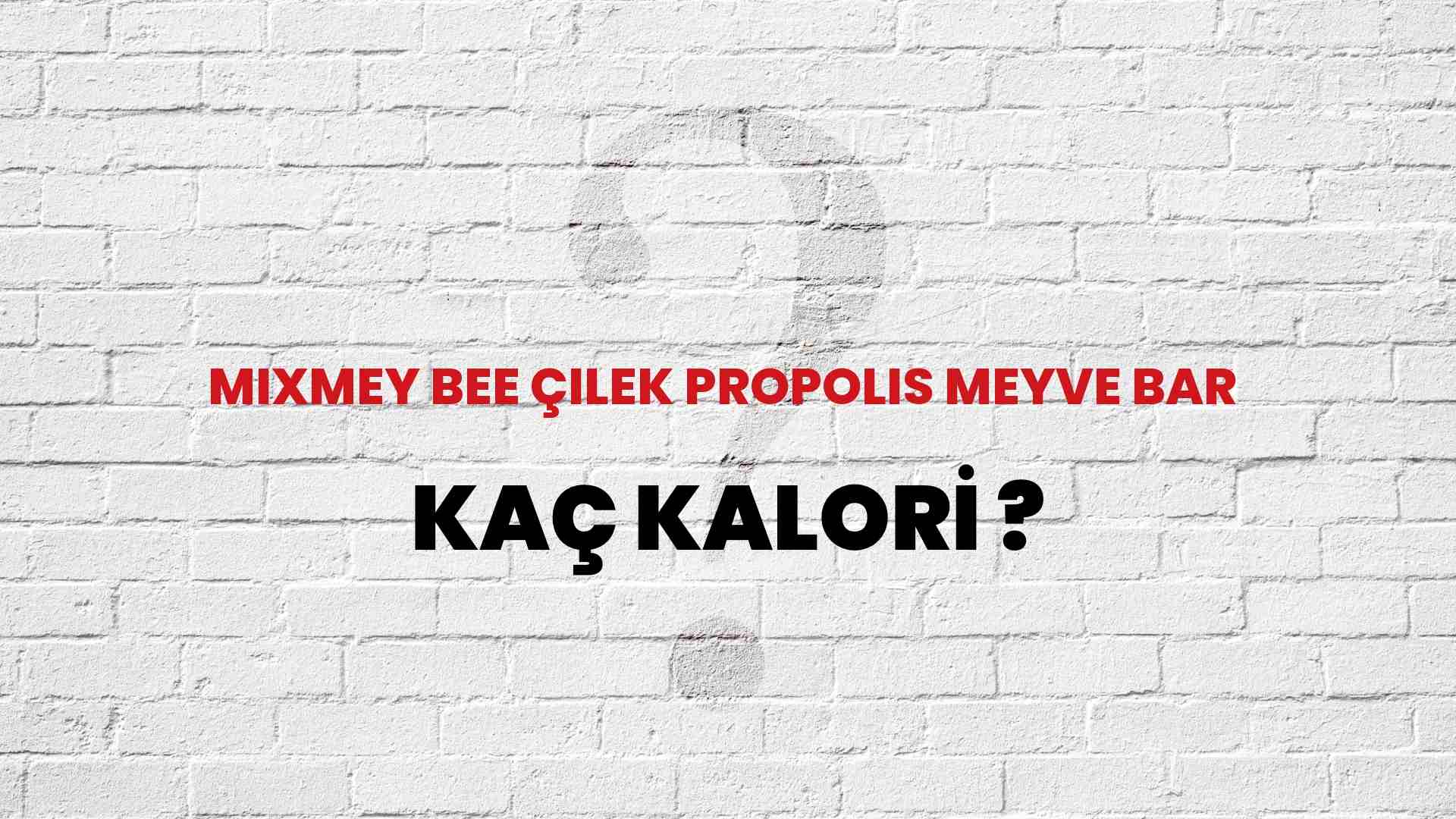 Mixmey Bee Çilek Propolis Meyve Bar Kaç Kalori? Mixmey Bee Çilek Propolis Meyve Bar Kalori Miktarı ve Besin Değeri