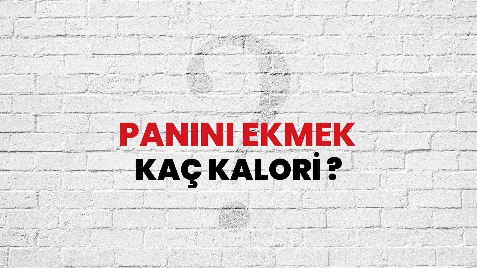Panini Ekmek Kaç Kalori? Panini Ekmek Kalori Miktarı ve Besin Değeri