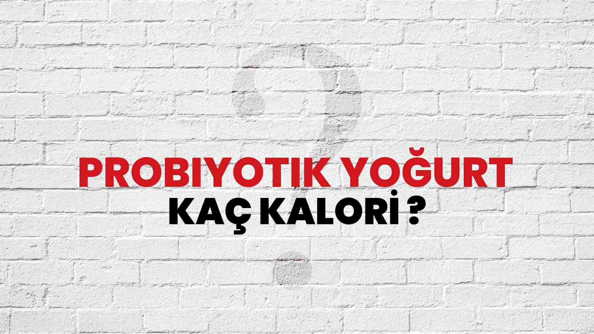 Probiyotik Yoğurt Kaç Kalori? Probiyotik Yoğurt Kalori Miktarı ve Besin Değeri