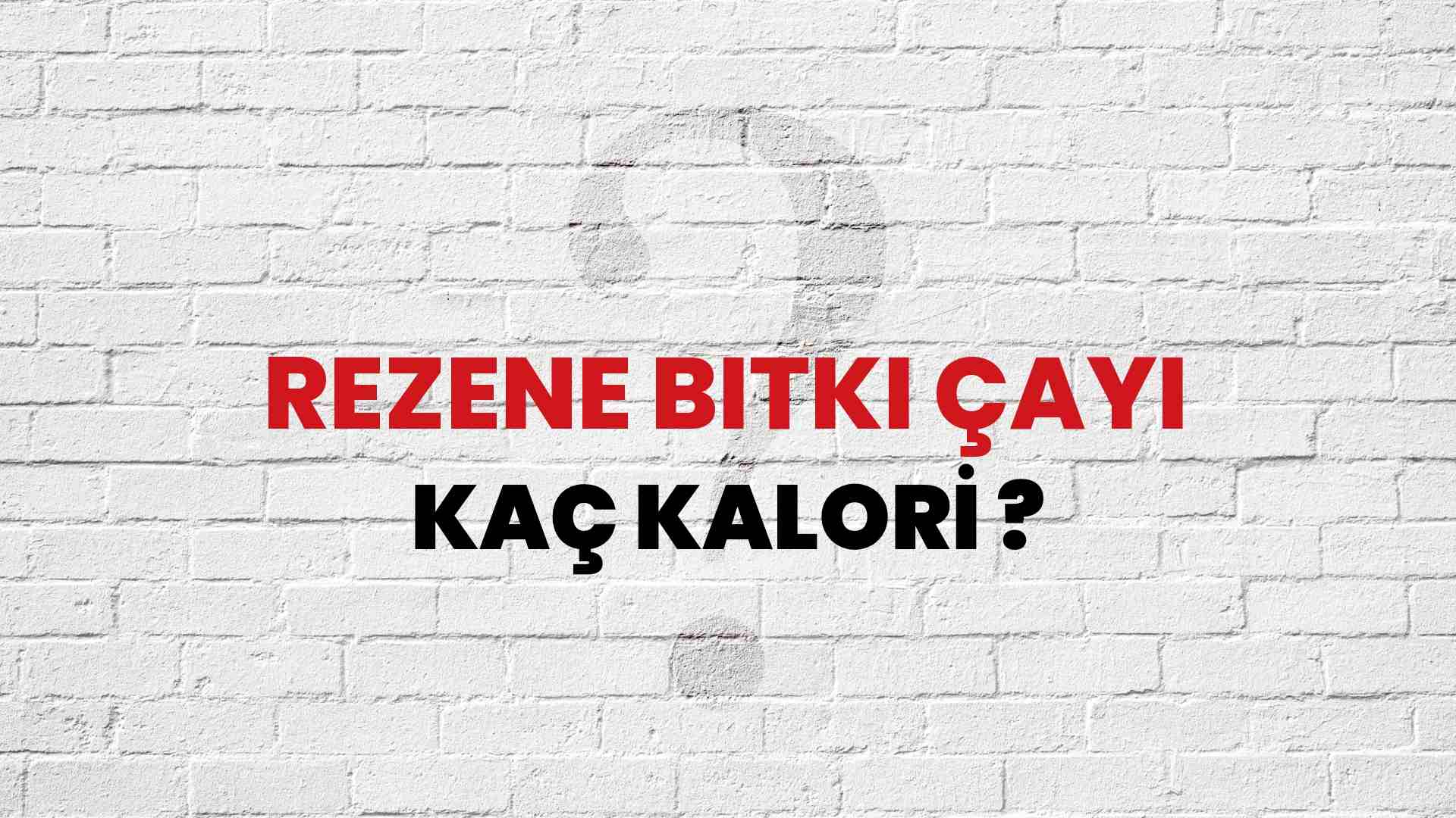 Rezene Bitki Çayı Kaç Kalori? Rezene Bitki Çayı Kalori Miktarı ve Besin Değeri