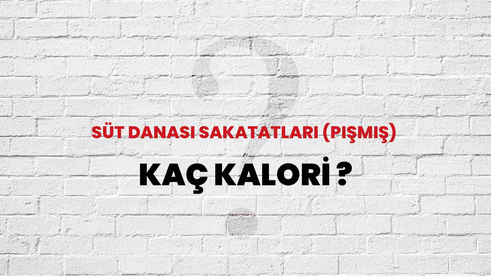 Süt Danası Sakatatları (Pişmiş) Kaç Kalori? Süt Danası Sakatatları (Pişmiş) Kalori Miktarı ve Besin Değeri