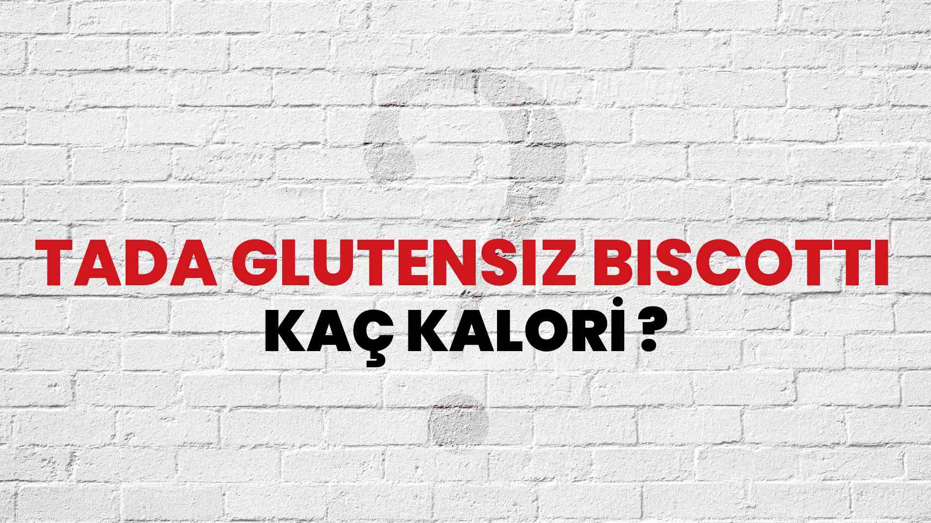 Tada Glutensiz Biscotti Kaç Kalori? Tada Glutensiz Biscotti Kalori Miktarı ve Besin Değeri