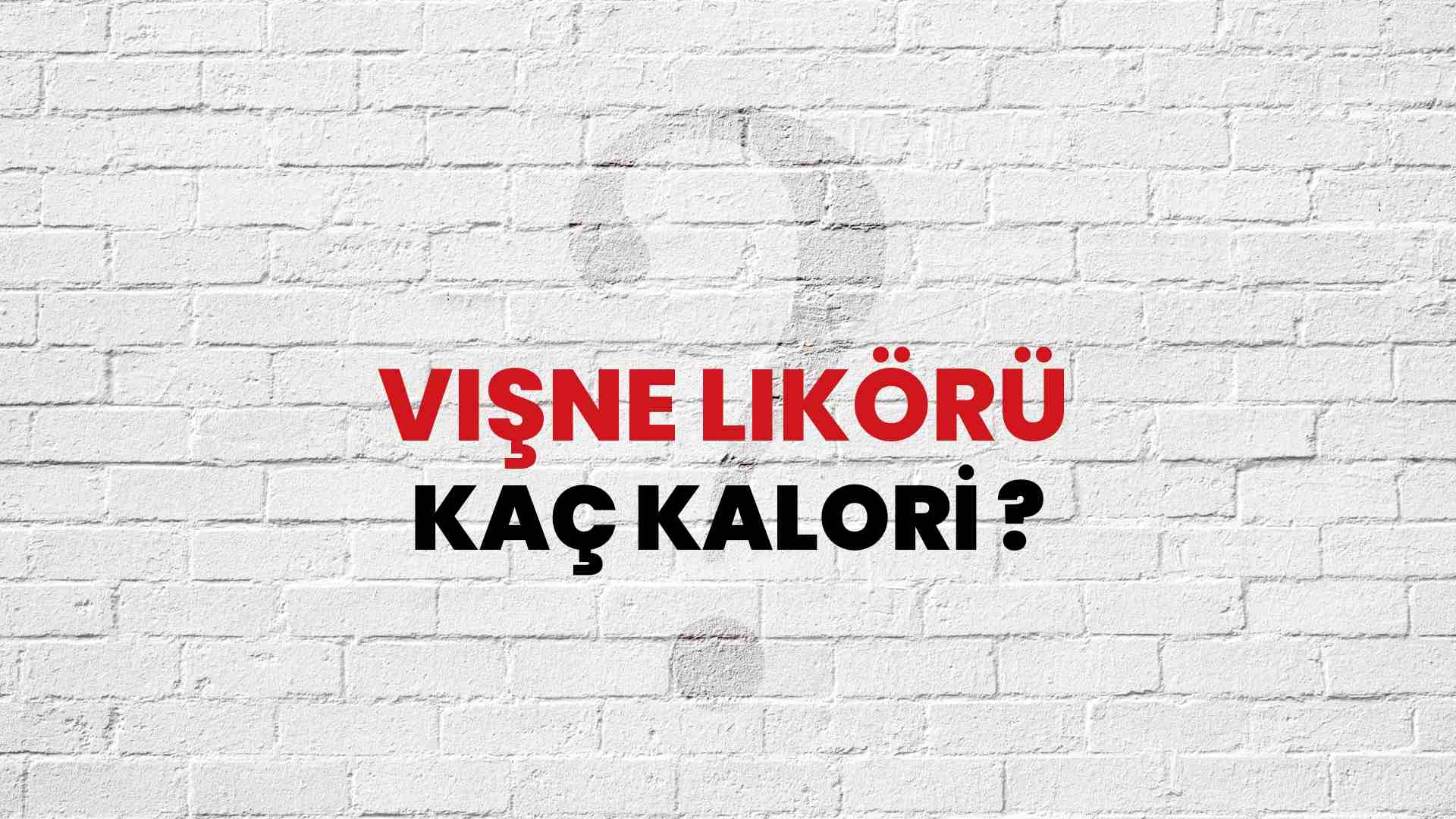 Vişne Likörü Kaç Kalori? Vişne Likörü Kalori Miktarı ve Besin Değeri