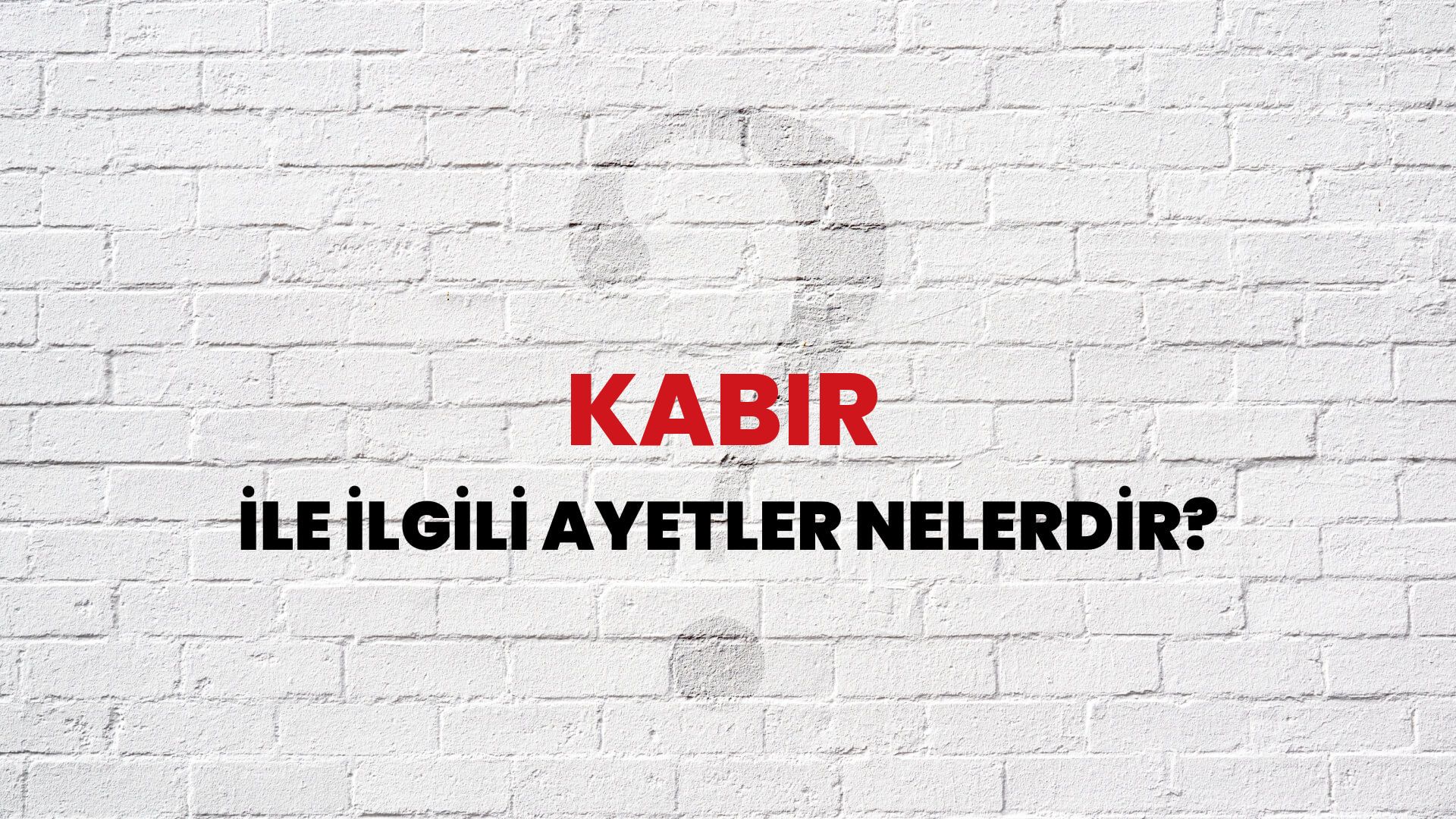 Kabir İle İlgili Ayetler Nelerdir?