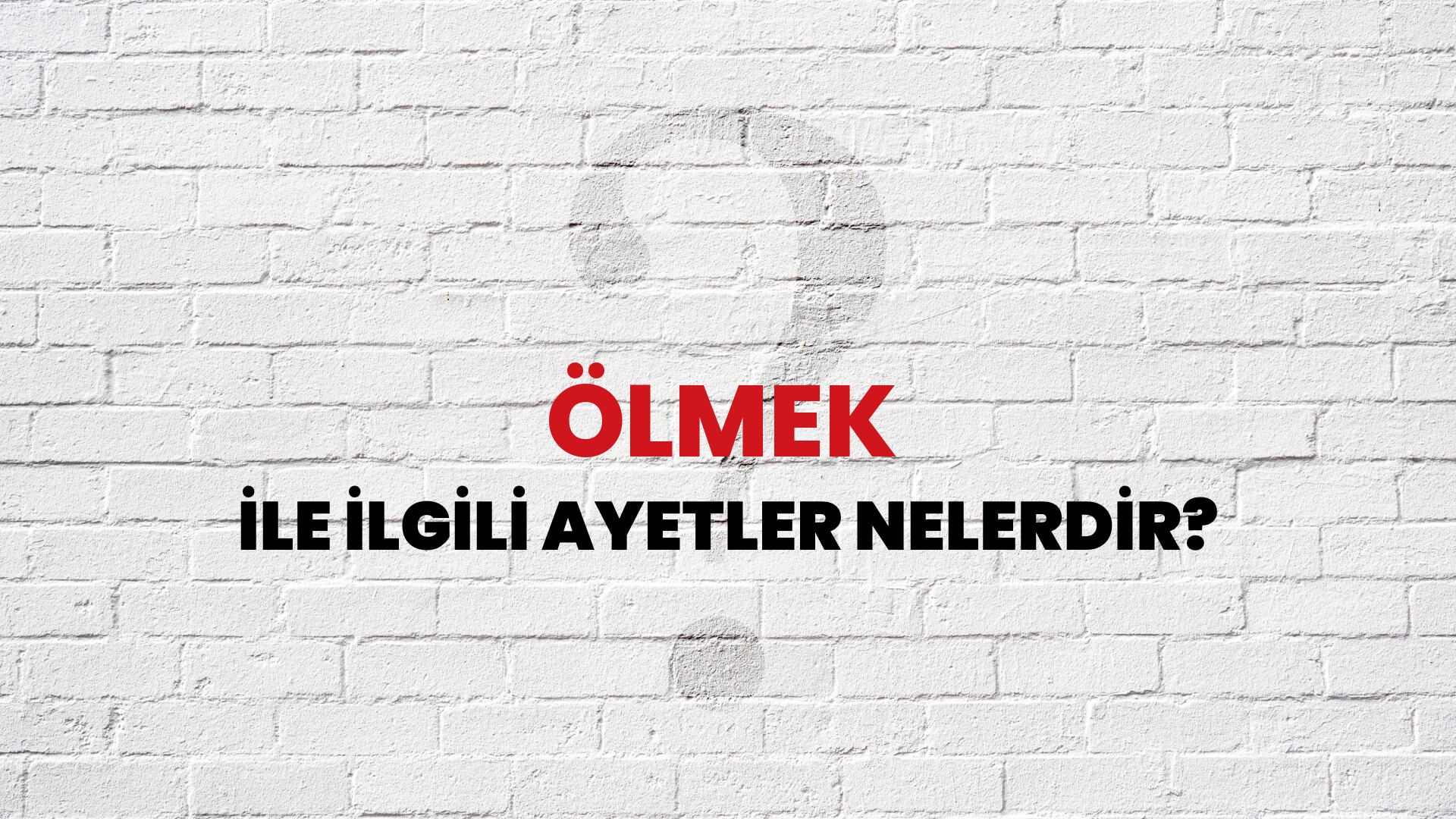 Ölmek İle İlgili Ayetler Nelerdir?