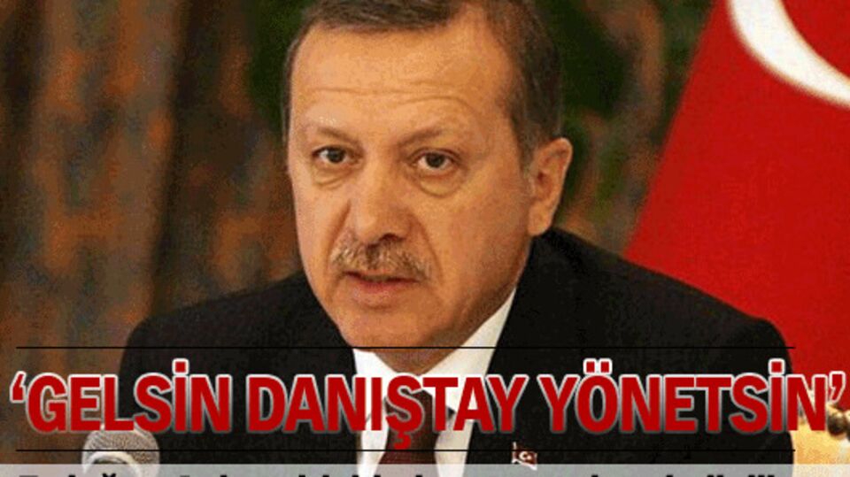 "Gelsin Danıştay yönetsin"