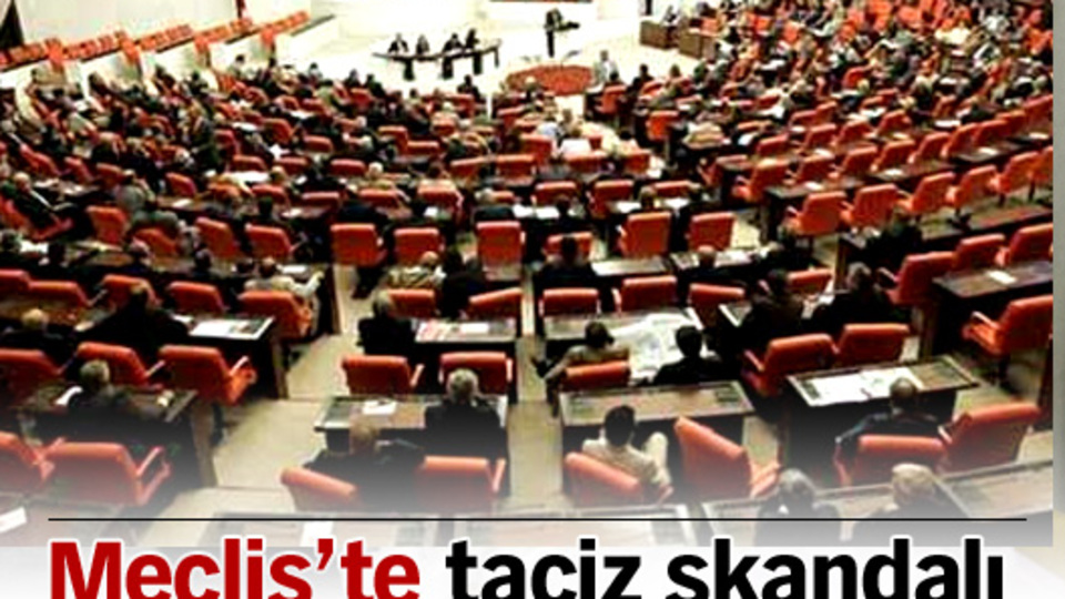 Meclis'te taciz skandalı