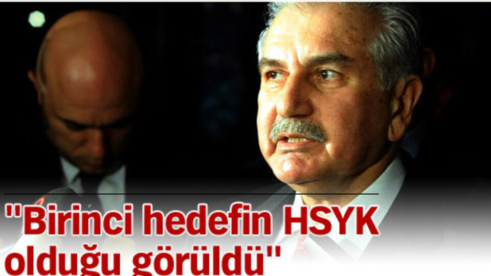 "Birinci hedefin HSYK olduğu görüldü"