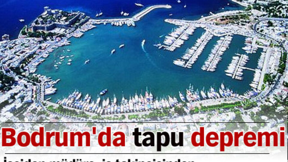 Bodrum'da tapu depremi