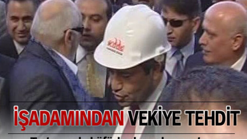 İşadamından vekile tehdit