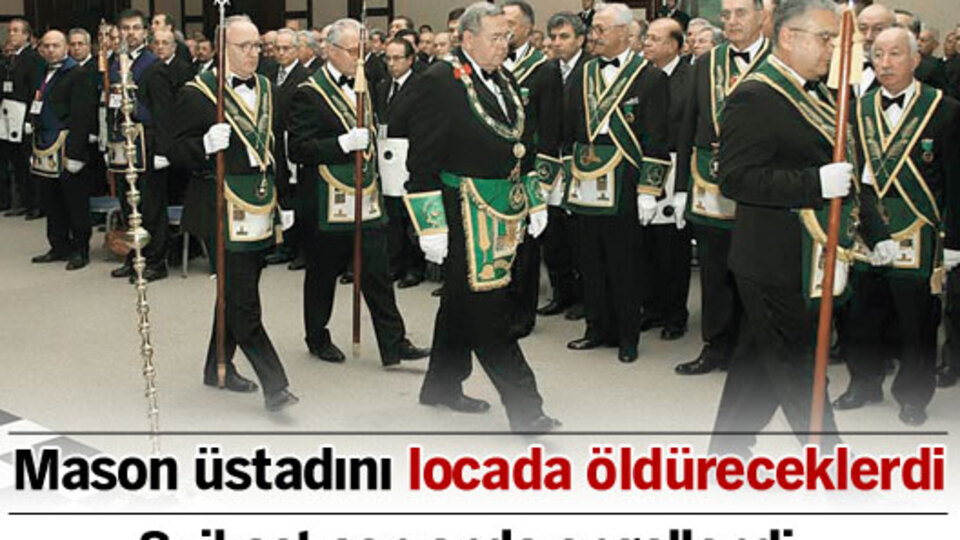 Mason üstadı locada öldüreceklerdi