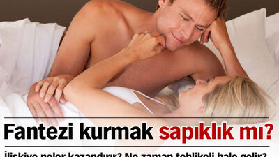Fantezi kurmak sapıklık mı?